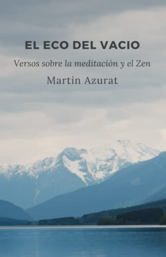 El Eco Del Vacio: Versos Sobre La Meditacion Y El Zen