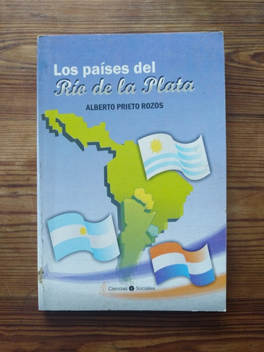 Los Países Del Río De La Plata - Alberto Prieto Rozos