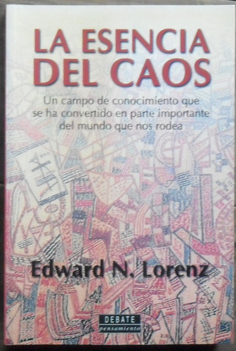 Edward Lorenz. La Esencia Del Caos