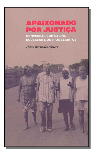 Apaixonado Por Justiça: Conversas Com Sabine Rousseau E Out, De Roziers Des. Editora Elefante, Capa Mole Em Português