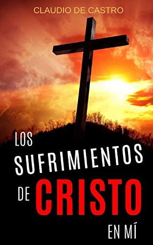 Libro: Los Sufrimientos De Cristo En Mí: ¿te Has Preguntado