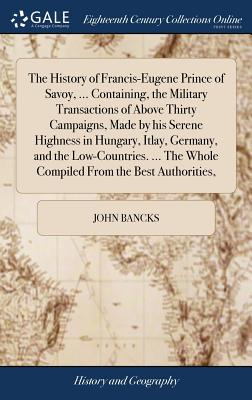 Libro The History Of Francis-eugene Prince Of Savoy, ... ...