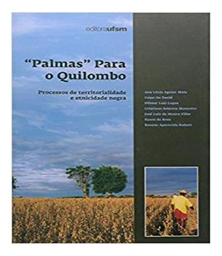 Palmas Para O Quilombo: Palmas Para O Quilombo, De David, Cesar De. Editora Ufsm, Capa Mole, Edição 1 Em Português