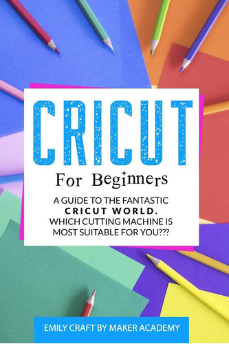 Libro: Cricut For Beginners: A Guide To The Fantastic Cricut