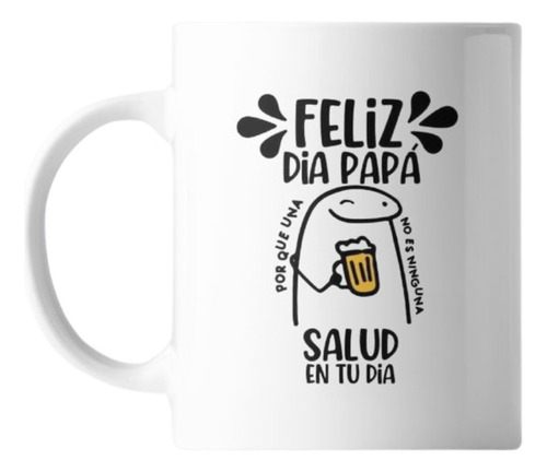 Taza Dia Del Padre Feliz Dia Papa Salud En Tu Dia