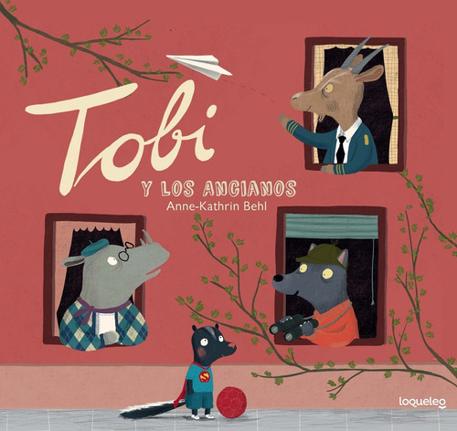 Tobi Y Los Ancianos , De Anne Kathrin Behl. Editorial Loqueleo En Español