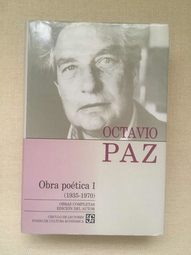 Octavio Paz. Obra Poética I. Obras Completas.