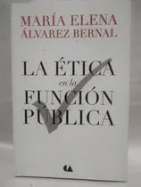 Comprar La Ética En La Función Pública María Elena Álvarez Bernal