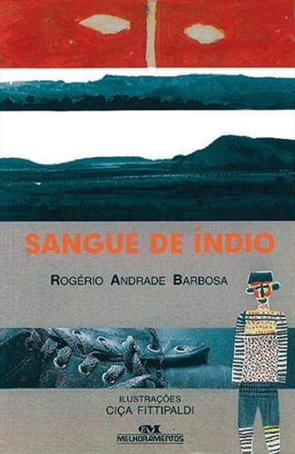 Sangue De Indio - 2ªed.(2010), De Rogerio Andrade Barbosa. Editora Melhoramentos, Capa Mole, Edição 2 Em Português, 2010