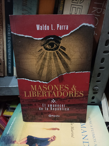 Masones & Libertadores. Waldo Parra 