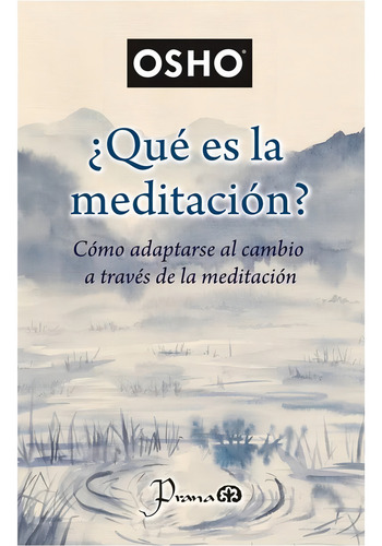 ¿qué Es La Meditación?(nueva Edición): , De Osho., Vol. 1. Editorial Prana, Tapa Pasta Blanda, Edición 1 En Español, 2022