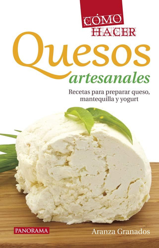 Libro: Cómo Hacer Quesos Artesanales (spanish Edition)