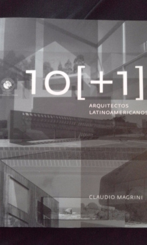 10 + 1,  Arquitectos Latinoamericanos, Por Claudio Magrini