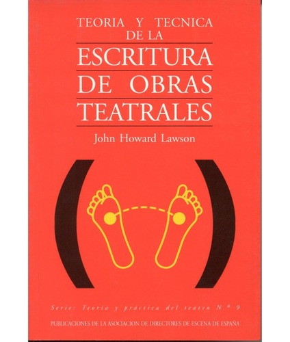 TEORIA Y TECNICA DE LA ESCRITURA DE OBRAS TEATRALES - JOHN H, de JOHN HOWARD LAWSON. Editorial ASOCI DIRECTORES ESCENA TEATRO en español