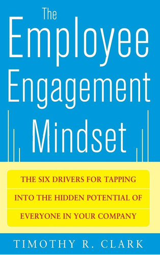Libro: The Employee Engagement Mindset: The Six Drivers For