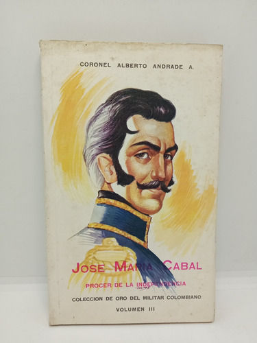 José María Cabal - Coronel Alberto Andrade - Biografía