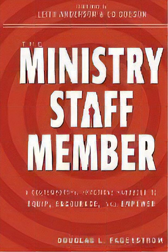 The Ministry Staff Member : A Contemporary, Practical Handbook To Equip, Encourage, And Empower, De Douglas L. Fagerstrom. Editorial Zondervan, Tapa Blanda En Inglés