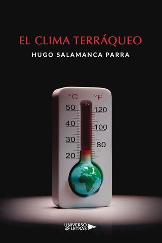 El Clima Terráqueo - Salamanca Parra, Hugo  - *