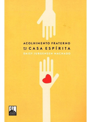 Acolhimento Fraterno Na Casa Espírita, De : Daisy Jurgensen Machado. Série Não Aplica, Vol. Não Aplica. Editora Allan Kardec, Capa Mole, Edição Não Aplica Em Português, 2014