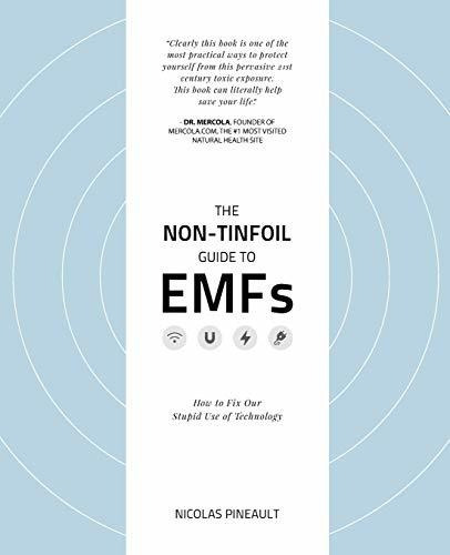 Book : The Non-tinfoil Guide To Emfs How To Fix Our Stupid.