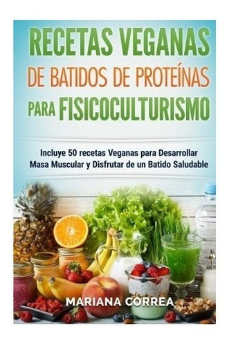 Recetas Veganas De Batidos De Proteinas Para Fisicocultur...