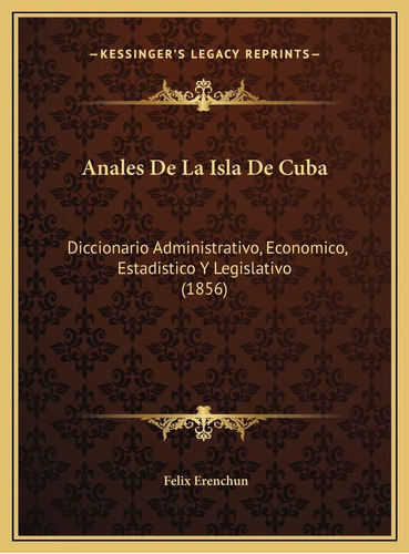 Libro Anales De La Isla De Cuba: Diccionario Administra Lbm3