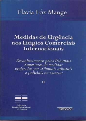 Medidas De Urgencia Nos Litigios Comerciais Internacionais: Medidas De Urgencia Nos Litigios Comerciais Internacionais, De Mange, Flavia Foz. Editora Renovar, Capa Mole, Edição 1 Em Português, 2012