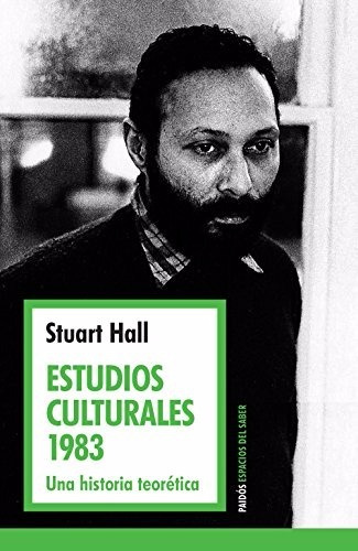 Stuart Hall Estudios Culturales 1983 Una Historia Teorética