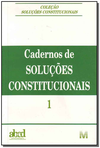 Cadernos de soluções constitucionais - Volume 1 - 1 ed./2003, de Associação Brasileira de Constitucionalistas Democratas. Editora Malheiros Editores LTDA, capa mole em português, 2003