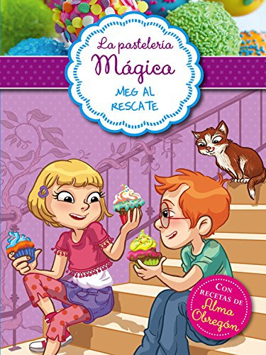 Meg Al Rescate -serie La Pasteleria Magica 2-: Con Recetas D
