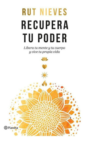 Libro: Recupera Tu Poder. Rut Nieves. Editorial Planeta S.a