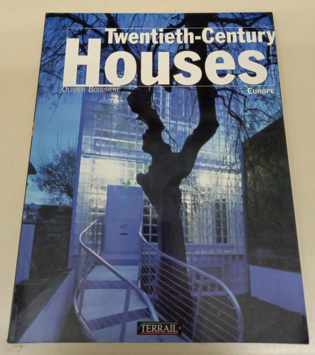 Twentieth Century Houses Europe * Boissiere * Gran Formato