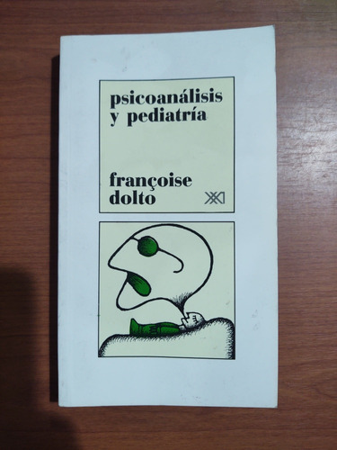 Psicoanálisis Y Pediatría. Francoise Dolto 