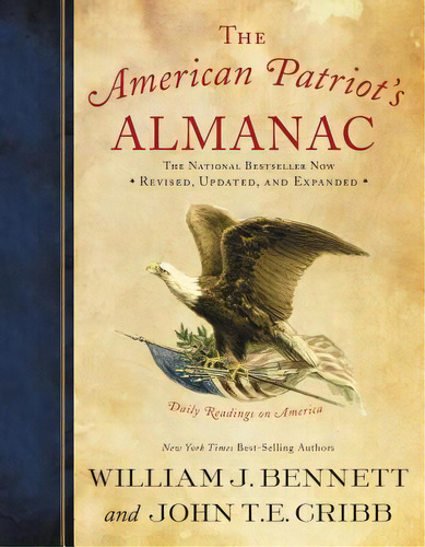 The American Patriot's Almanac: Daily Readings On America, De Bennett, William J.. Editorial Thomas Nelson Pub, Tapa Blanda En Inglés