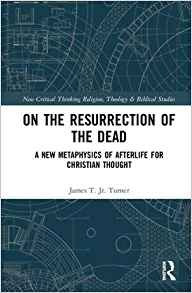 On The Resurrection Of The Dead A New Metaphysics Of Afterli