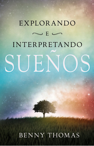 Explorando E Interpretando Sueños, De Benny Thomas. Editorial Whitaker House En Español
