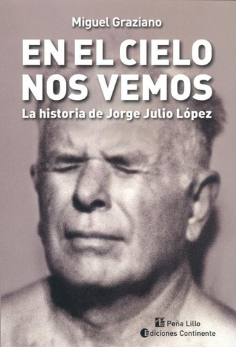 En El Cielo Nos Vemos . La Historia De Jorge Julio Lopez