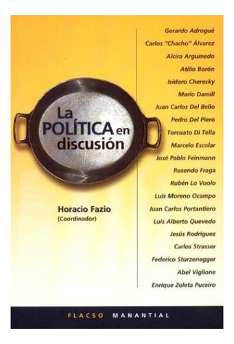 La Politica En Discusion - Horacio Fazio - Manantial - Libro