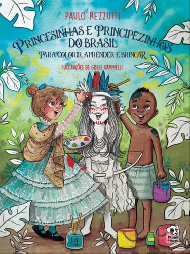 Princesinhas E Principezinhos Do Brasil Para Colorir, Aprend, De Rezzutti, Paulo. Editora Pingo De Ouro, Capa Mole Em Português