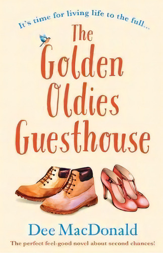 The Golden Oldies Guesthouse : The Perfect Feel Good Novel About Second Chances, De Dee Macdonald. Editorial Bookouture, Tapa Blanda En Inglés