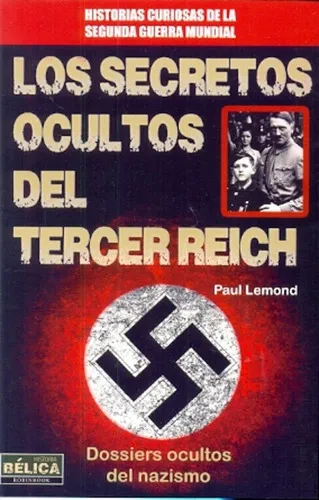 Los Secretos Ocultos Del Tercer Reich: Dossiers Ocultos Del Nazismo, De Lemond, Paul. Serie N/a, Vol. Volumen Unico. Editorial Robin Book, Tapa Blanda, Edición 1 En Español, 2013