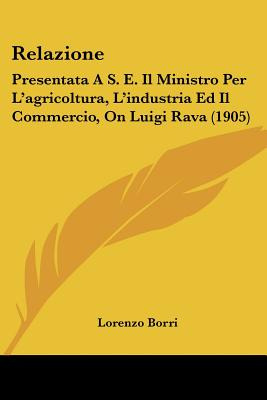 Libro Relazione: Presentata A S. E. Il Ministro Per L'agr...