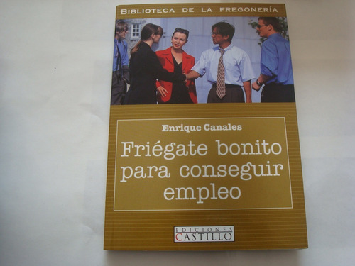 Friegate Bonito Para Conseguir Empleo-enrique -libro Usado