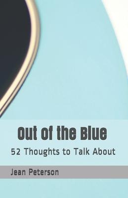 Out Of The Blue Revised : 52 Thoughts To Talk About - Jea...