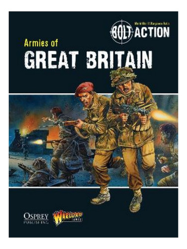 Bolt Action: Armies Of Great Britain - Warlord Games, . Eb16