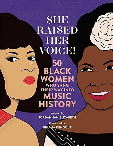 She Raised Her Voice!: 50 Black Women Who Sang Their Way Int