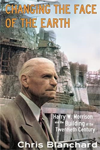 Libro: Changing The Face Of The Earth: Harry W. Morrison And