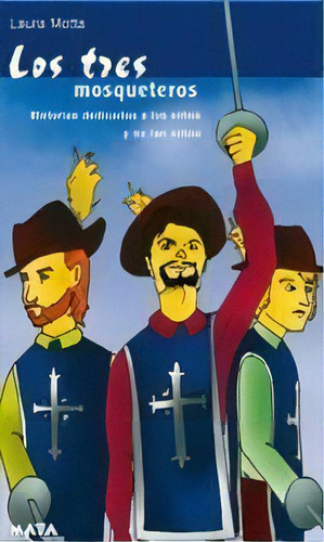 Los Tres Mosqueteros, De Laura Motta. Editorial Maya, Tapa Blanda, Edición 2010 En Español