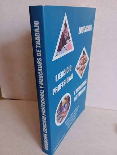 Educación Ejercicio Profesional Y Mercados De Trabajo