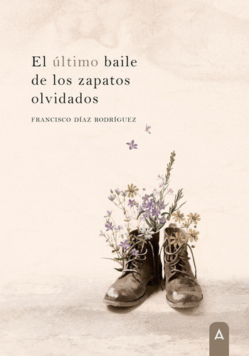 El Último Baile De Zapatos Olvidados - Díaz Rodríguez  - *